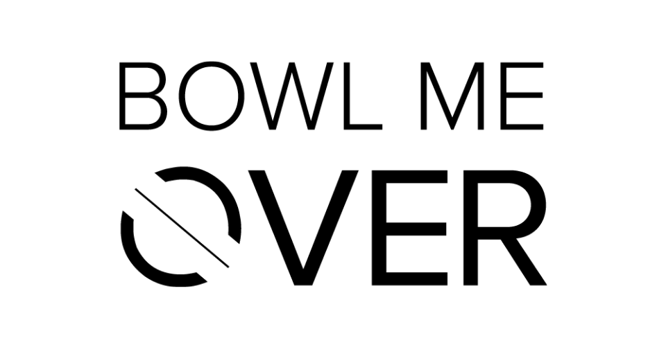 Bowl Me Over